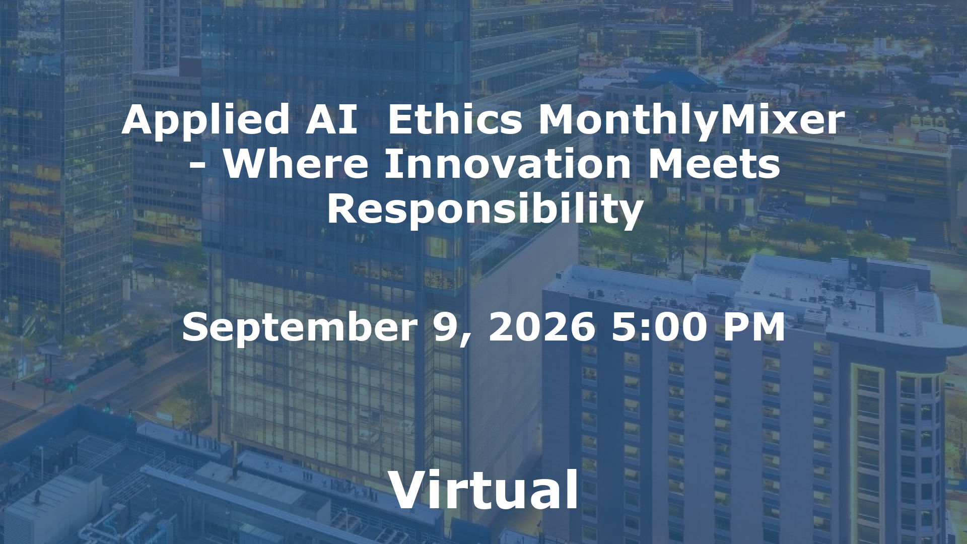 Applied AI  Ethics MonthlyMixer - Where Innovation Meets Responsibility event image